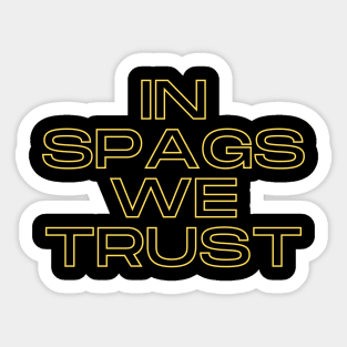 in spags we trust Sticker